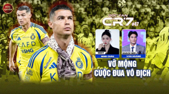  Số 47: Vỡ mộng cuộc đua vô địch - Góc Fan CR7