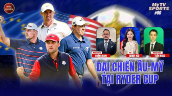 Số 80: Đại chiến Âu Mỹ tại Ryder Cup - MyTV Sports